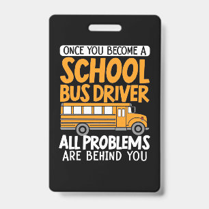 Once You Become A School Bus Driver ID Badge