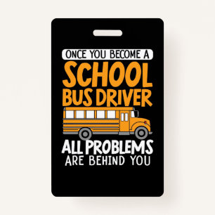 Once You Become A School Bus Driver ID Badge