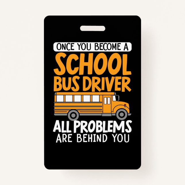 Once You Become A School Bus Driver ID Badge (Front)