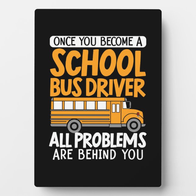 Once You Become A School Bus Driver Plaque (Front)
