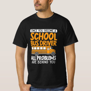 Once You Become A School Bus Driver T-Shirt