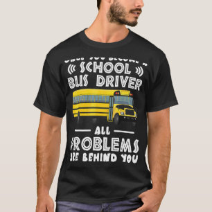Once You Become A School Bus Driver T-Shirt