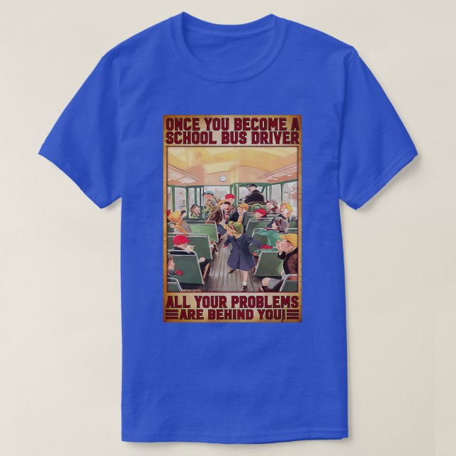 Once You Become A School Bus Driver T-Shirt (Design Front)