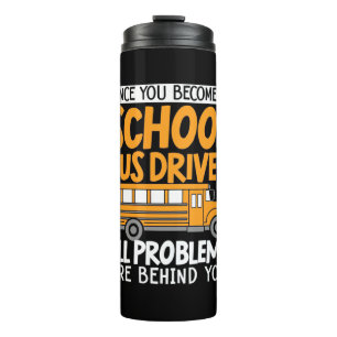 Once You Become A School Bus Driver Thermal Tumbler