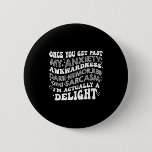 Once You Get Past My Anxiety Awkwardness Dark Humo 6 Cm Round Badge