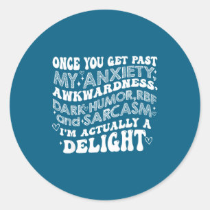 Once You Get Past My Anxiety Awkwardness Dark Humo Classic Round Sticker