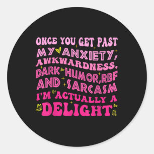 Once You Get Past My Anxiety Funny Inappropriate A Classic Round Sticker
