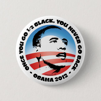 Once You Go 1/2 Black, You Never Go Back 6 Cm Round Badge