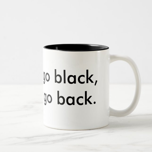 Once you go black, you never go back. Two-Tone coffee mug (Right)