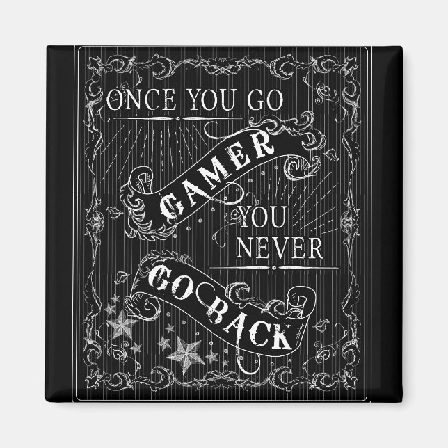 Once You Go Gamer You Never Go Back white on black Magnet (Front)
