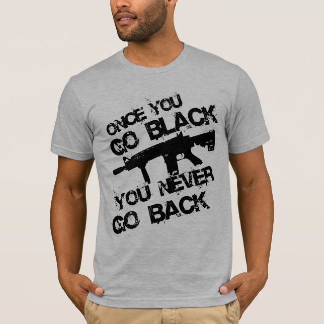 Once you go... T-Shirt (Front)