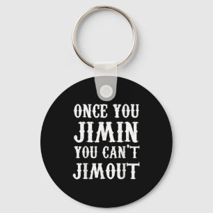 Once You Jimin You Can't Jimout Key Ring