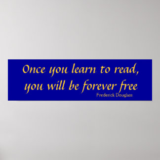 Once you learn to read, you will be forever fre... poster