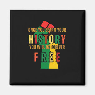 Once You Learn Your History U Will Be Forever Magnet