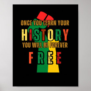 Once You Learn Your History U Will Be Forever Poster
