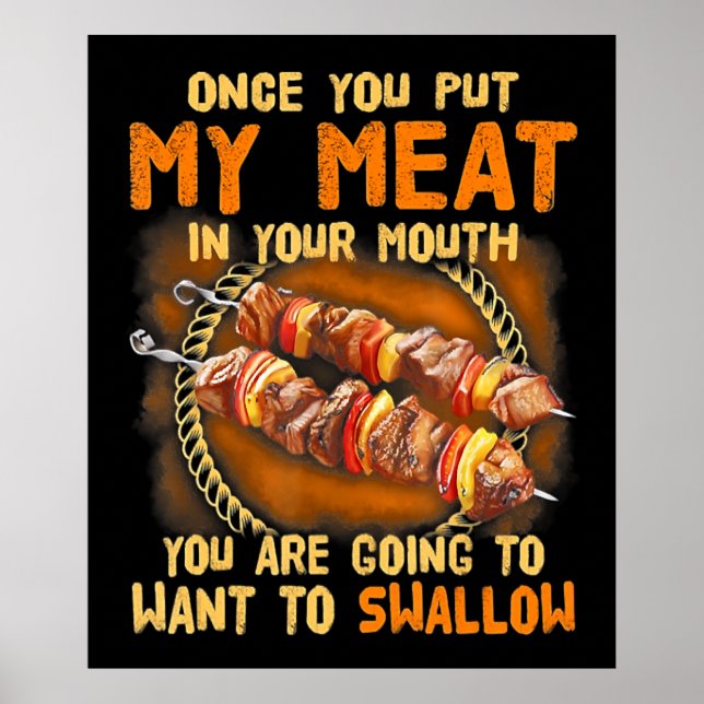 Once You Out My Meat In Your Mouth |Funny BBQ Gift Poster (Front)