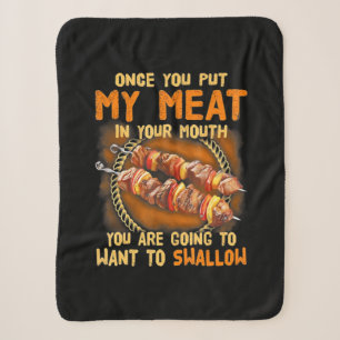 Once You Out My Meat In Your Mouth Funny BBQ Gift Sherpa Blanket