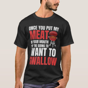 Once You Put My Meat In Your Mouth Bbq Shirt