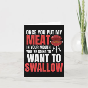 Once You Put My Meat In Your Mouth Bbq Shirt Card