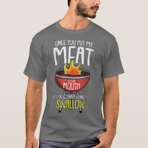 Once You Put My Meat In Your Mouth Chef Funny Cook T-Shirt