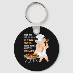 Once You Put My Meat In Your Mouth Dirty Adult Bbq Key Ring