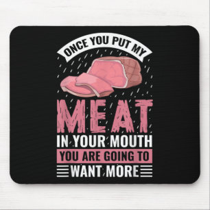 Once You Put My Meat In Your Mouth Funny Bbq Barbe Mouse Pad
