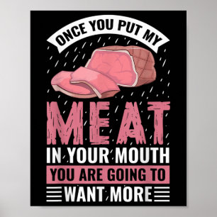 Once You Put My Meat In Your Mouth Funny Bbq Barbe Poster