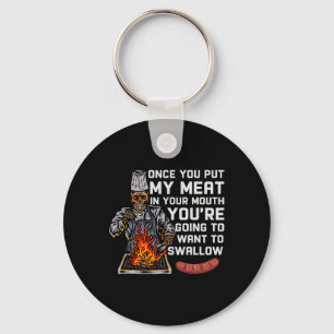 Once You Put My Meat In Your Mouth Funny Bbq Chef  Key Ring