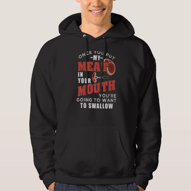 Once You Put My Meat In Your Mouth Hoodie