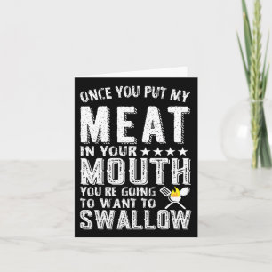 Once You Put My Meat In Your Mouth You Are Going T Card