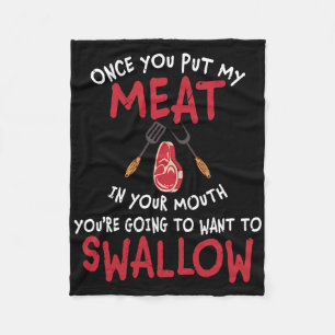 Once You Put My Meat In Your Mouth You Want To Swa Fleece Blanket