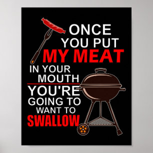 Once You Put My Meat In Your Mouth You Want To Swa Poster