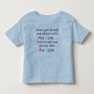 Once you've met one person with Autism Toddler T-Shirt