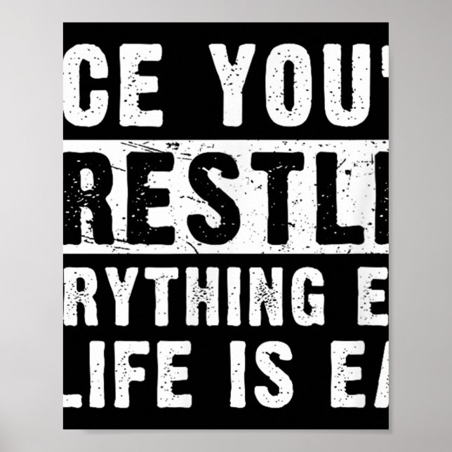 Once Youve Wrestled Everything Else In Life Is Eas Poster (Front)