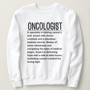 Oncologist sweatshirt