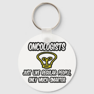Oncologists...Regular People, Only Smarter Key Ring