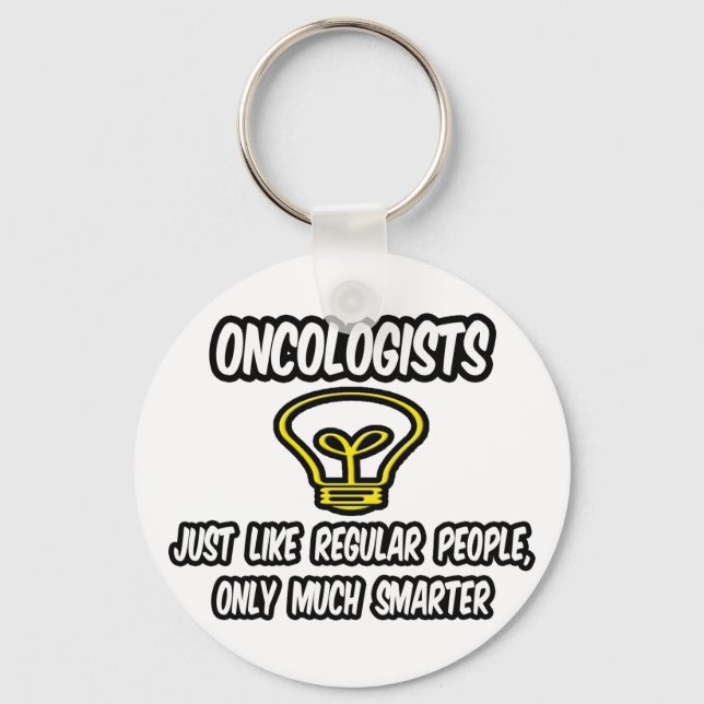 Oncologists...Regular People, Only Smarter Key Ring (Front)