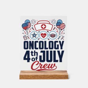 Oncology 4th of July Crew Medical Patriotic Shirt Acrylic Sign