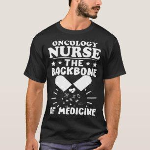 Oncology Nurse The Backbone of Medicine T-Shirt