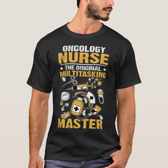 Oncology Nurse The Original Multitasking Master T-Shirt (Front)