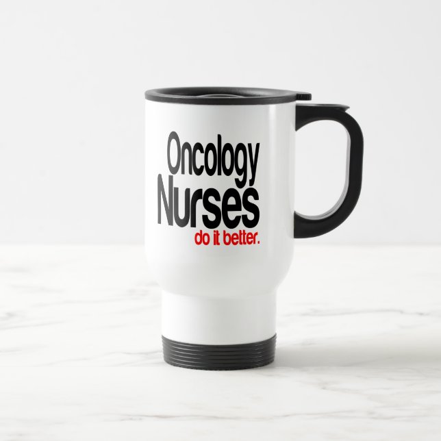 Oncology Nurses Do It Better Travel Mug (Right)