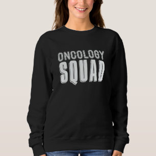 Oncology Squad Caretaker Hospital  Nursing Oncolog Sweatshirt