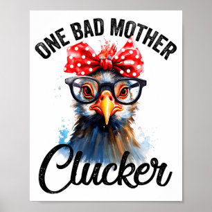 One Bad Mother Clucker Funny Chicken  Poster