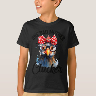 One Bad Mother Clucker Funny Chicken T-Shirt