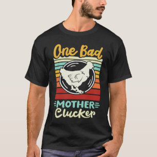 One Bad Mother Clucker Novel Chicken T-Shirt