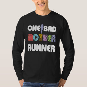 One Bad Mother Runner Running Marathon 5k Mother's T-Shirt