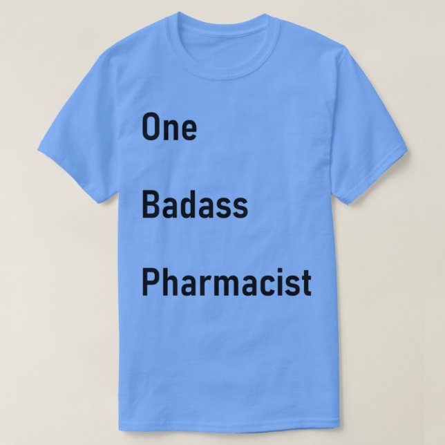 One Bad Pharmacist Funny T-Shirt (Design Front)