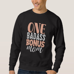 One Badass Bonus Mum Funny Stepmom Mother's Day St Sweatshirt