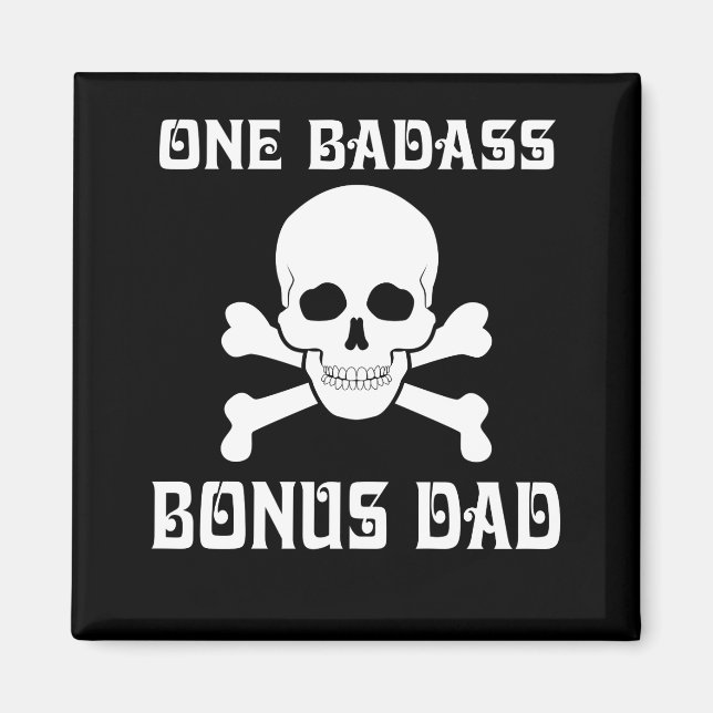 One Badass Bonus Step Dad Birthday Magnet (Front)