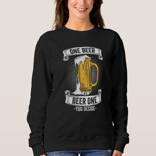 One Beer Or Beer One - You Decide I Pub & Brewery  Sweatshirt (Front)